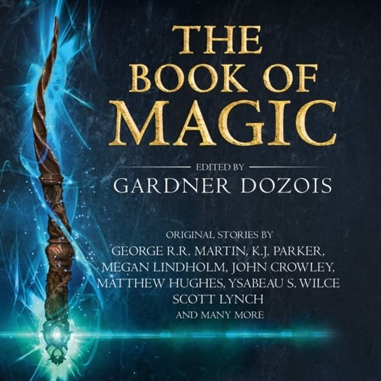 Book of Magic: A collection of stories by various authors Mann Bruce, Cornelisse Tonya, Ariza Kristen, Smith Nicholas Guy, Dozois Gardner, Caulfield Maxwell