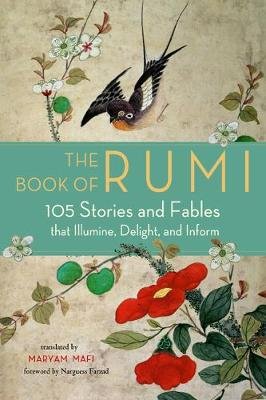 Book of Rumi: 105 Stories and Fables That Illumine, Delight, and Inform Rumi
