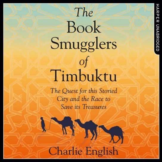 Book Smugglers of Timbuktu: The Quest for this Storied City and the Race to Save Its Treasures English Charlie