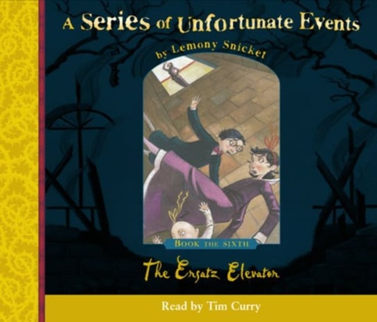Book the Sixth - The Ersatz Elevator (A Series of Unfortunate Events, Book 6) Snicket Lemony