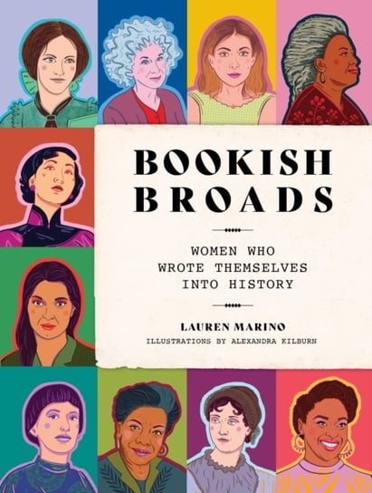 Bookish Broads: Women Who Wrote Themselves into History Lauren Marino