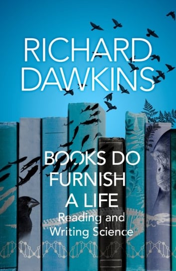Books do Furnish a Life: An electrifying celebration of science writing Dawkins Richard
