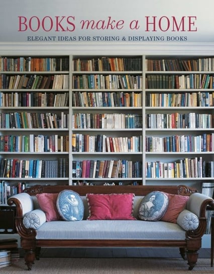Books Make A Home: Elegant Ideas for Storing and Displaying Books Thompson Damian