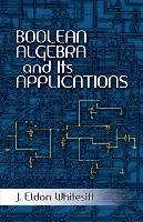 Boolean Algebra and Its Applications Whitesitt Eldon J.