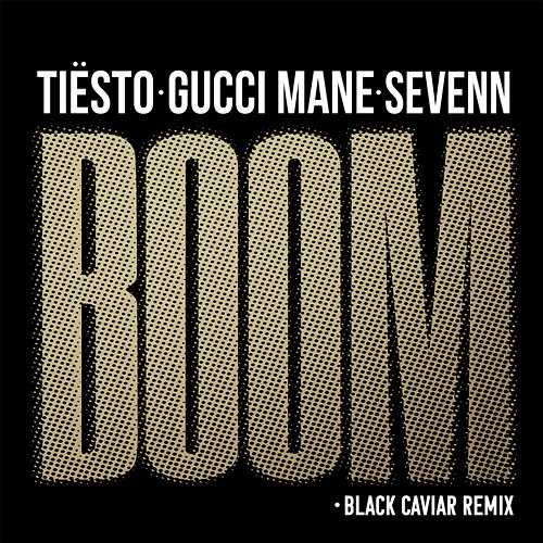 BOOM Tiësto, Sevenn feat. Gucci Mane