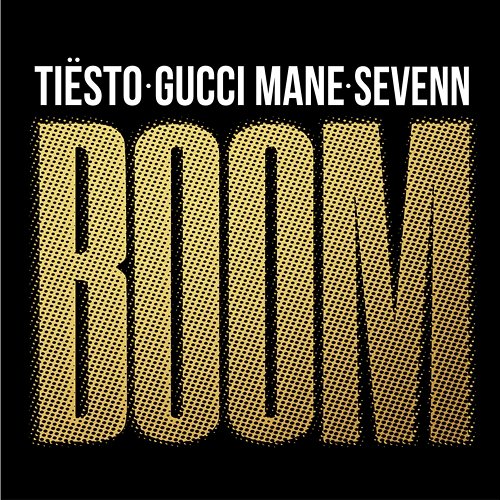 BOOM Tiësto, Sevenn feat. Gucci Mane