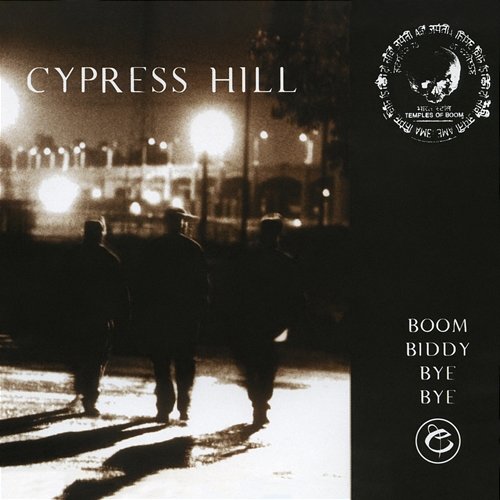 Boom Biddy Bye Bye Cypress Hill