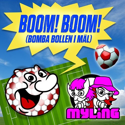 Boom! Boom! (Bomba bollen i mål) Myling