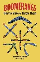 Boomerangs: How to Make and Throw Them Mason Bernard S.