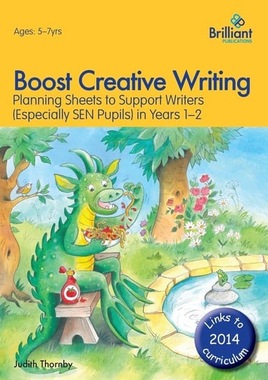 Boost Creative Writing-Planning Sheets to Support Writers (Especially Sen Pupils) in Years 1-2 Thornby Judith