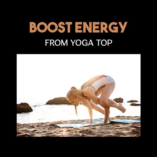 Boost Energy from Yoga Top – Core Your Strength and Weight Loss, Daily Meditation, Balance and Joy, Mindfulness of Thoughts Rebirth Yoga Music Academy