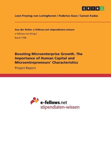 Boosting Microenterprise Growth. The Importance of Human Capital and Microentrepreneurs' Characteristics Freytag von Loringhoven Leon