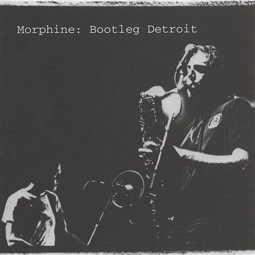 Bootleg Detroit Morphine