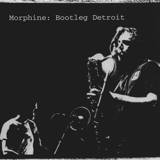 Bootleg Detroit (Remastered) Morphine