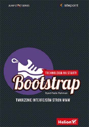 Bootstrap. Tworzenie interfejsów stron WWW. Technologia na start! Rahman Syed Fazle