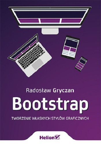 Bootstrap. Tworzenie własnych stylów graficznych Gryczan Radosław