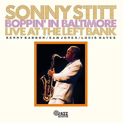 Boppin' In Baltimore Live At The Left Bank Sonny Stitt