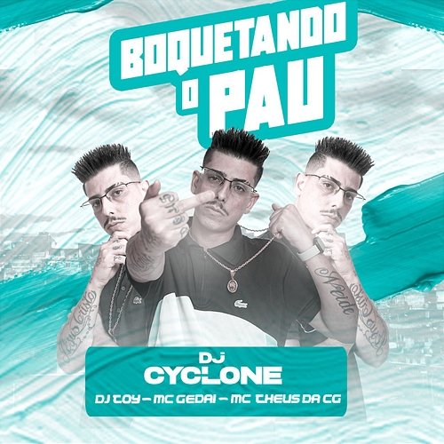 Boquetando o Pau DJ Cyclone, Dj Toy, MC Gedai & Mc Theus da Cg