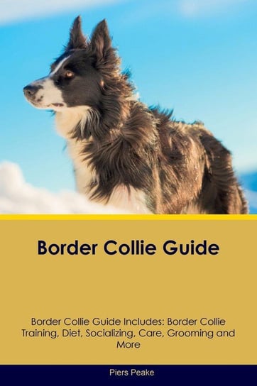 Border Collie Guide Border Collie Guide Includes Peake Piers