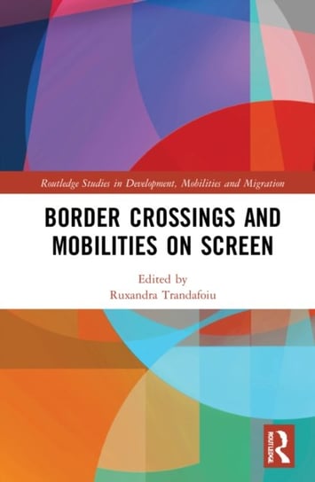 Border Crossings and Mobilities on Screen Opracowanie zbiorowe
