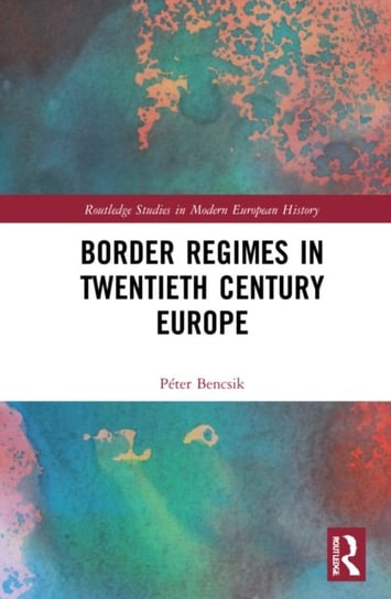 Border Regimes in Twentieth Century Europe Opracowanie zbiorowe