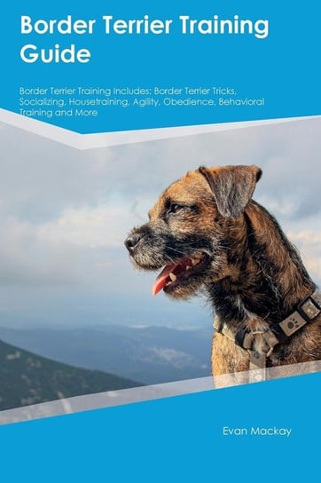 Border Terrier Training Guide Border Terrier Training Includes Burgess James
