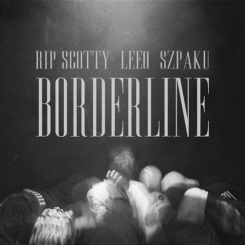 Borderline rip scotty, LEEO, Szpaku