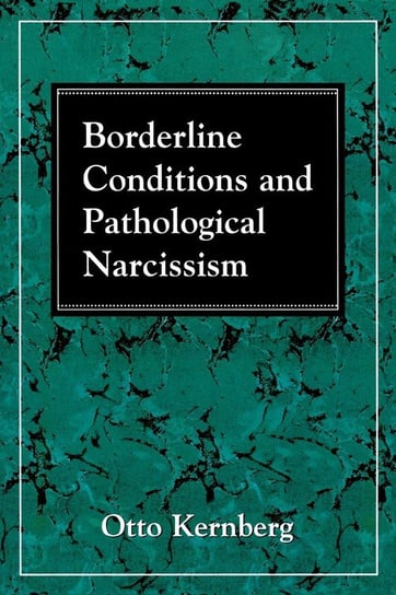 Borderline Conditions and Pathological Narcissism Kernberg Otto F.