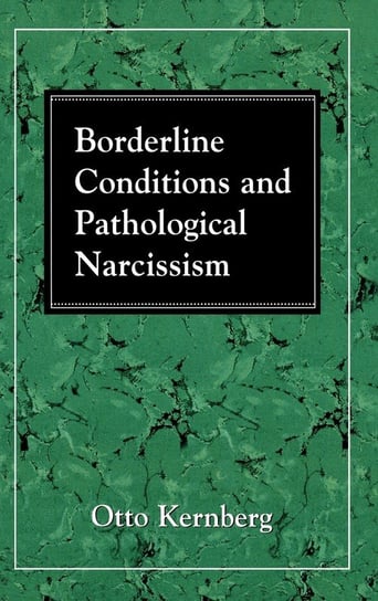 Borderline Conditions and Pathological Narcissism Kernberg Otto F.