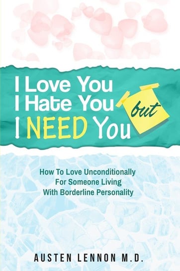 Borderline Personality Disorder - I Love You, I Hate You, But I Need You JW Choices Pte Ltd