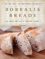 Borealis Breads: 75 Artisanal Recipes for the Home Baker Simonds Cynthia Finnemore, Amaral Jim