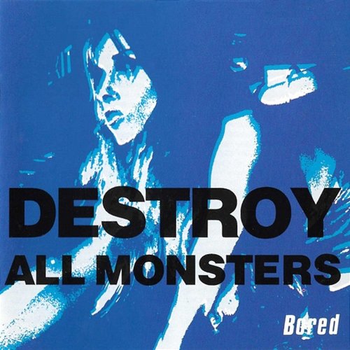 Bored Destroy All Monsters
