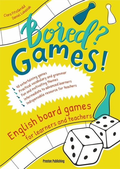 Bored? Games! English board games for learners and teachers. Gry do nauki angielskiego FitzGerald Ciara, Łukasiak Daniel
