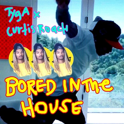 Bored In The House Tyga & Curtis Roach