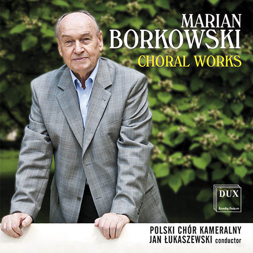 Borkowski: Choral Works Polski Chór Kameralny
