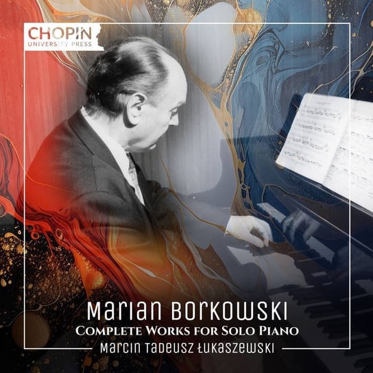 Borkowski: Complete Works for Solo Piano Łukaszewski Marcin Tadeusz