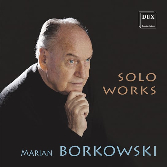 Borkowski: Solo Works Borkowski Marian, Chorosiński Andrzej
