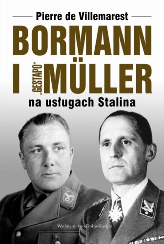 Bormann i "Gestapo" Muller na usługach Stalina de Villemarest Pierre