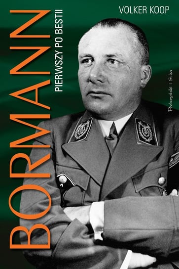 Bormann. Pierwszy po bestii Koop Volker