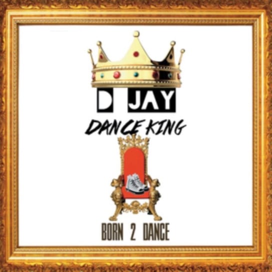 Born 2 Dance D Jay Dance King