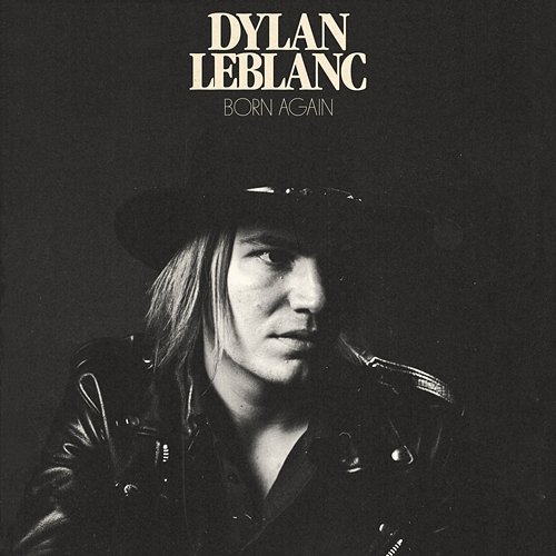 Born Again Dylan LeBlanc