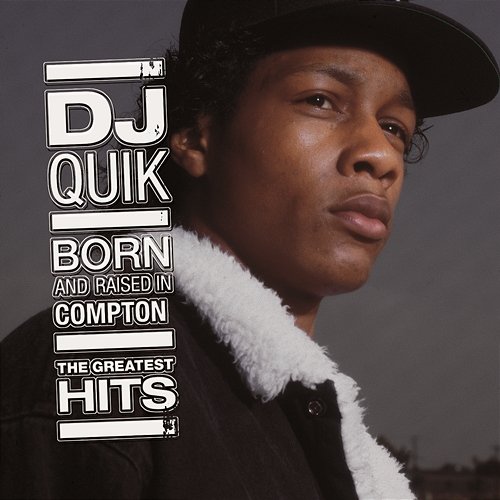 Born And Raised In Compton: The Greatest Hits DJ Quik
