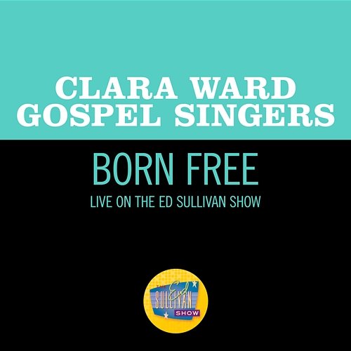 Born Free Clara Ward Gospel Singers