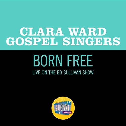 Born Free Clara Ward Gospel Singers