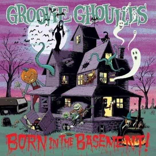 Born in the Basement Groovie Ghoulies