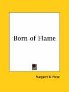 Born of Flame Peeke Margaret B.