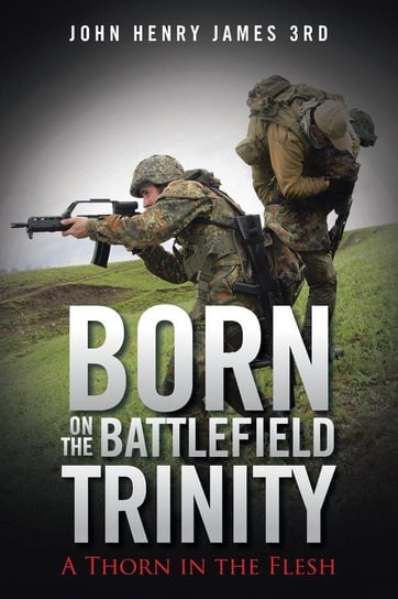 Born on the Battlefield Trinity John Henry James 3rd