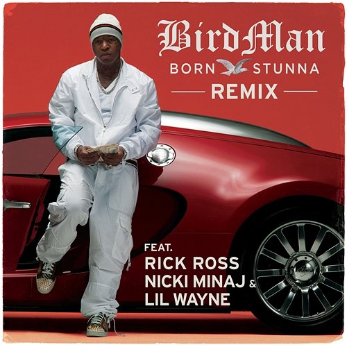 Born Stunna Birdman feat. Rick Ross, Nicki Minaj, Lil Wayne