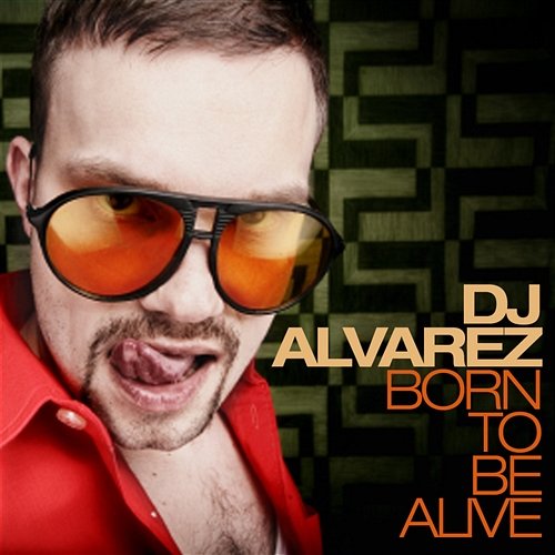 Born To Be Alive Dj Alvarez