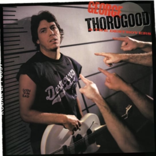 Born to Be Bad George Thorogood & The Destroyers